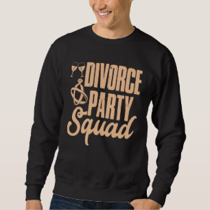 Divorce Party Squad Happy Divorce Woman Ex wife Sweatshirt