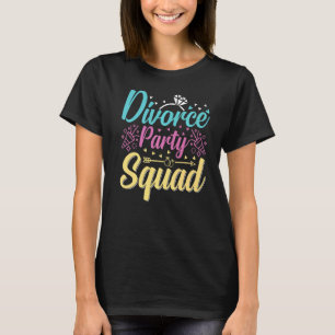 Divorce Party Support Squad Celebration Men Women T-Shirt