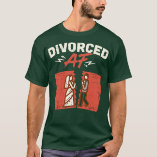 Divorced AF Ex Wife Ex Hus Relationship Break Up T-Shirt
