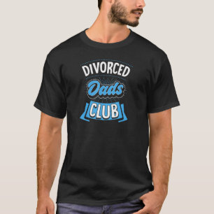 Divorced Dad Club Funny Divorce Party T-Shirt