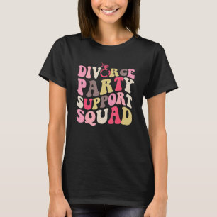 Divorced For Men Women Support Squad Divorce Par T-Shirt