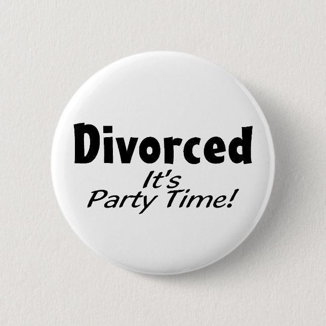 Divorced It's Party Time 6 Cm Round Badge (Front)