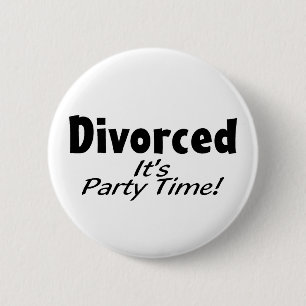 Divorced It's Party Time 6 Cm Round Badge