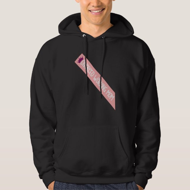 Divorced Working Mum Meme Funny Sash Quote Hoodie (Front)