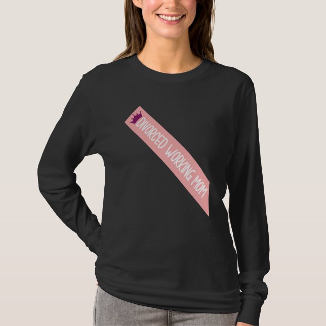 Divorced Working Mum Meme Funny Sash Quote T-Shirt (Front)