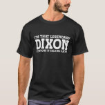Dixon Surname Funny Team Family Last Name Dixon T-Shirt<br><div class="desc">Dixon Surname Funny Team Family Last Name Dixon</div>