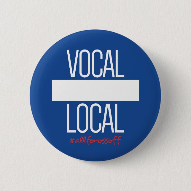 DIY Button - VOCAL LOCAL #AllForOssoff (Front)