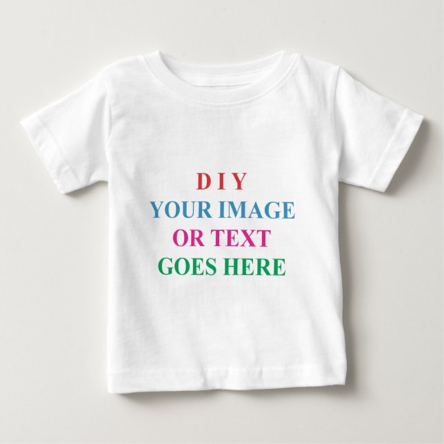 DIY CREATE YOUR OWN DESIGN BABY T-Shirt (Front)