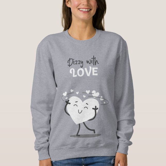 Dizzy With Love Sweatshirt (Front)