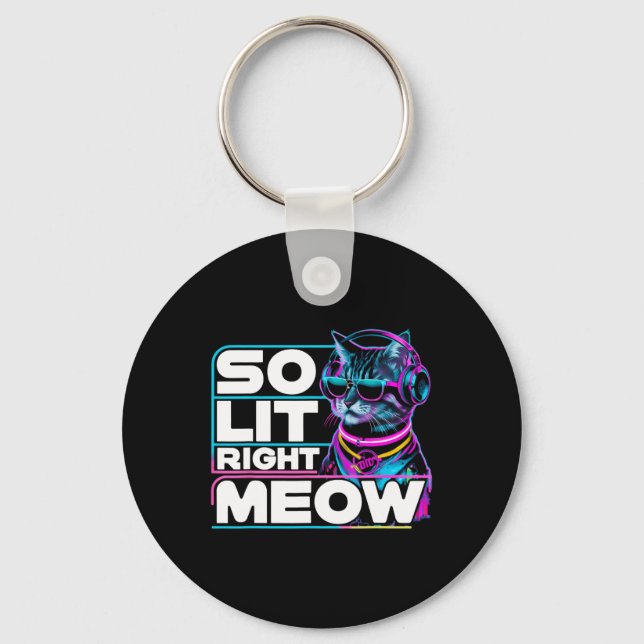 Dj Cat So Lit Right Meow Edm Techno Rave Party Fes Key Ring (Front)