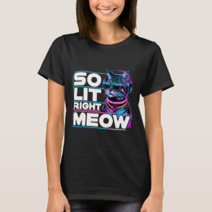 Dj Cat So Lit Right Meow Edm Techno Rave Party Fes T-Shirt
