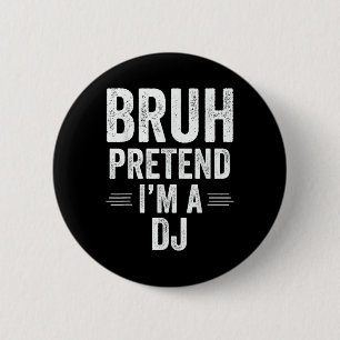 Dj Costume Halloween Bruh Pretend Im A Dj Funny  6 Cm Round Badge