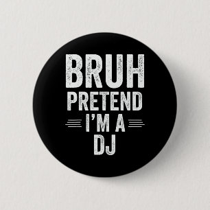 Dj Costume Halloween Bruh Pretend I'm A Dj Funny  6 Cm Round Badge