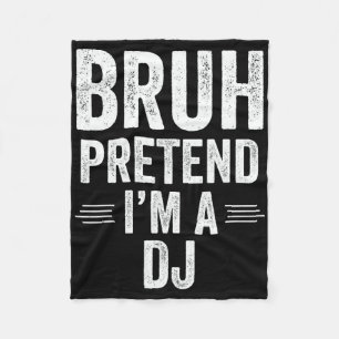 Dj Costume Halloween Bruh Pretend I'm A Dj Funny  Fleece Blanket