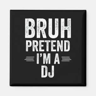 Dj Costume Halloween Bruh Pretend I'm A Dj Funny  Magnet
