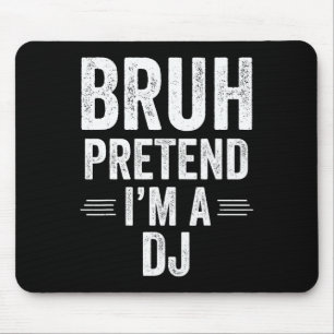 Dj Costume Halloween Bruh Pretend I'm A Dj Funny  Mouse Pad