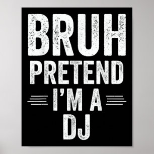 Dj Costume Halloween Bruh Pretend Im A Dj Funny Poster