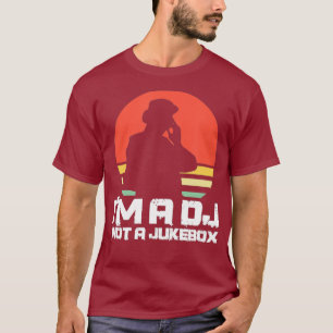 DJ Deejay Funny Im A DJ Not A Jukebox Retro T-Shirt