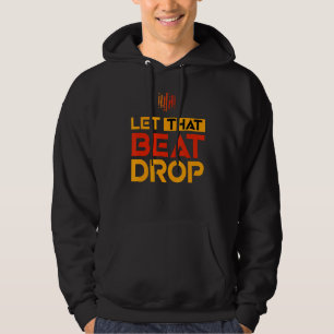 Dj Let That Music Beat Drop Playing Music Dj Hoodie