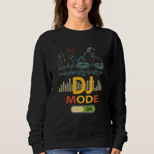 DJ Mode ON Music Club Party Dance Disco Studio Lig Sweatshirt