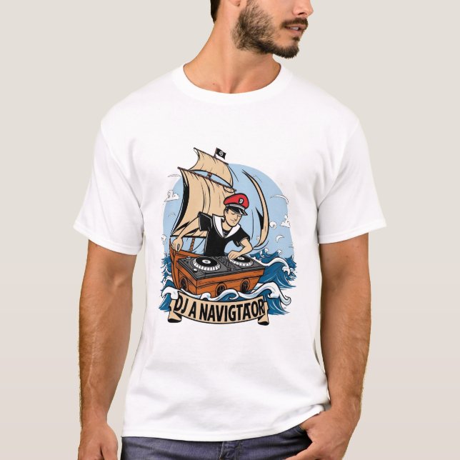 "DJ Navigator: Sailing the Sonic Seas" T-Shirt (Front)
