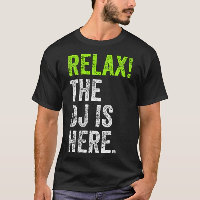 DJ Stuff Relax The DJ Is Here Funny Deejay Merch F T-Shirt (Front)