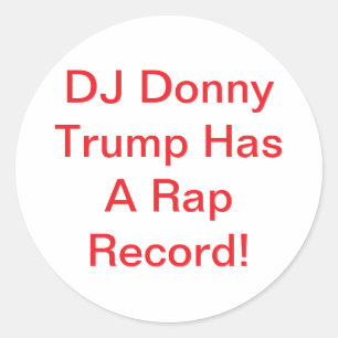 DJ Trump Has A Rap Record Hankamer Artjunkhaus Classic Round Sticker