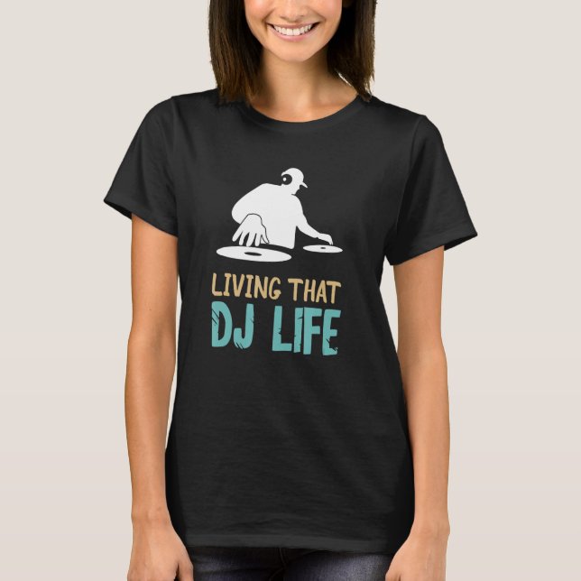 DJ Turntable Life Disc Jockey House DJ Music Produ T-Shirt (Front)