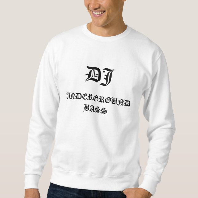 DJ, UNDERGROUND BASS SWEATSHIRT (Front)