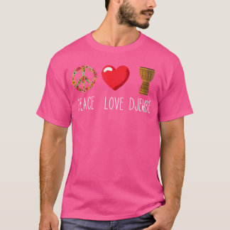 Djembe Drummer Djembeist African Drum Love Peace D T-Shirt
