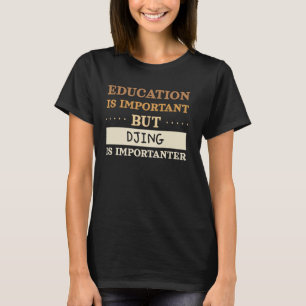 DJing Is Importanter - Funny DJ Electronic Dance M T-Shirt