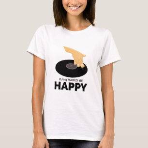 DJing Makes Me Happy T-Shirt