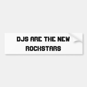 DJs Are The New Rockstars Bumper Sticker