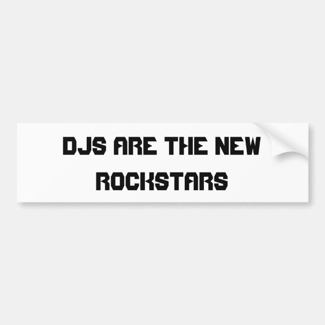 DJs Are The New Rockstars Bumper Sticker (Front)