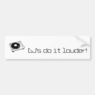 DJs do it louder! - Customised Bumper Sticker