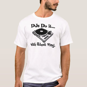 DJs Do It... With Black Vinyl. T-Shirt