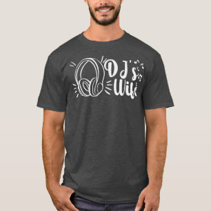 Djs Wife Disc Jockey Girlfriend Music Headphones T-Shirt