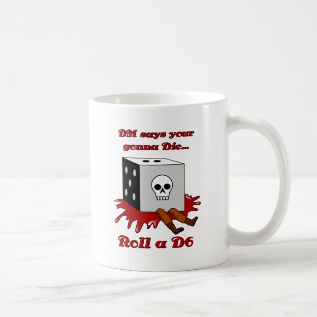 DM says your gonna DIE... Coffee Mug (Right)