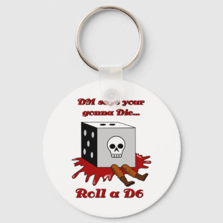 DM says your gonna DIE... Key Ring