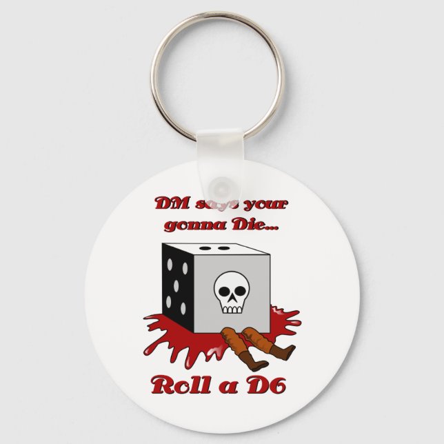 DM says your gonna DIE... Key Ring (Front)