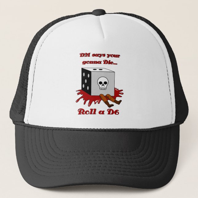 DM says your gonna DIE... Trucker Hat (Front)