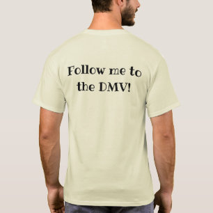 DMV Follow me to the DMV Shirt Light