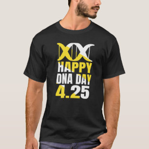 Dna Genetics Science Life Happy Dna Day 4 25 4 T-Shirt