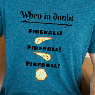 DnD Shirt - When in doubt, Fireball!