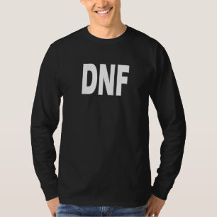 DNF Do Not Finish T-Shirt