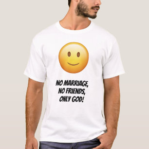 DNF No Marriage, No Friends, but God White T-shirt