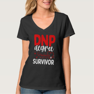 DNP Degree Survivor DNP Doctor Appreciation Nurse T-Shirt