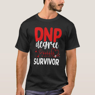 DNP Degree Survivor DNP Doctor Appreciation Nurse T-Shirt