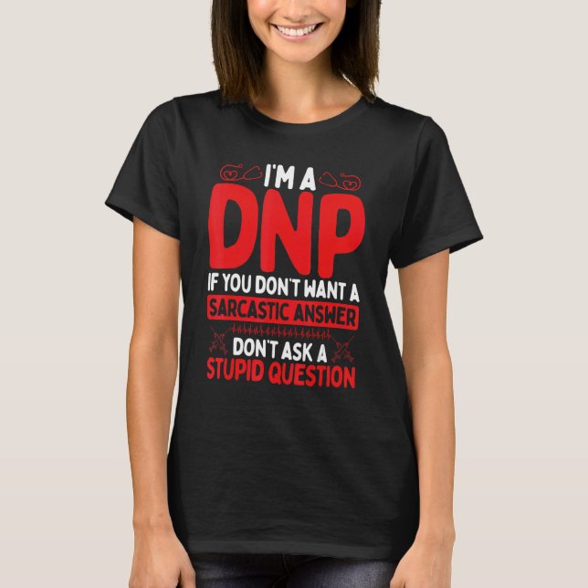 DNP Doctor Appreciation Nursing Humour DNP Degree T-Shirt (Front)