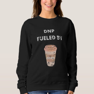 Dnp Doctor Of Nursing Practice Fuelled Coffee Retr Sweatshirt